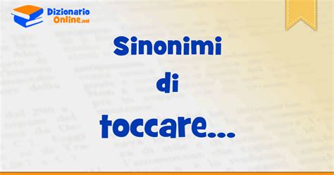 toccare sinonimi|toccare significato.